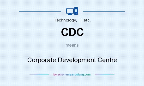 What does CDC mean? It stands for Corporate Development Centre