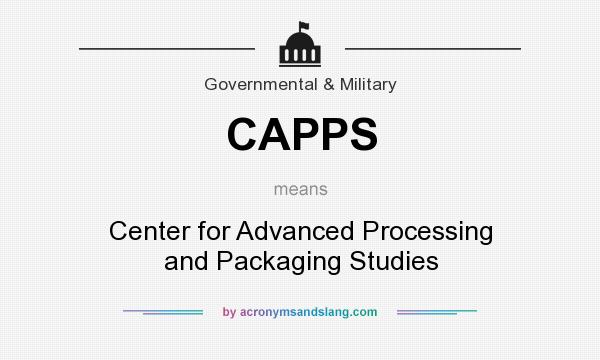 What does CAPPS mean? It stands for Center for Advanced Processing and Packaging Studies