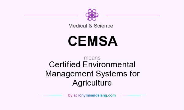 What does CEMSA mean? It stands for Certified Environmental Management Systems for Agriculture