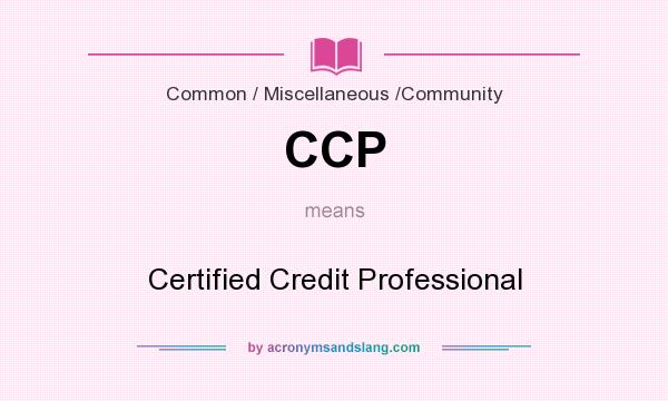 What does CCP mean? It stands for Certified Credit Professional