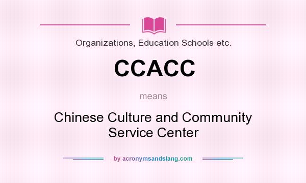 What does CCACC mean? It stands for Chinese Culture and Community Service Center