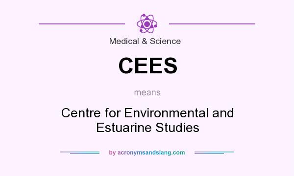 What does CEES mean? It stands for Centre for Environmental and Estuarine Studies