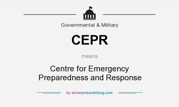 What does CEPR mean? It stands for Centre for Emergency Preparedness and Response
