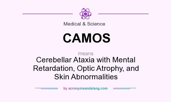 What does CAMOS mean? It stands for Cerebellar Ataxia with Mental Retardation, Optic Atrophy, and Skin Abnormalities