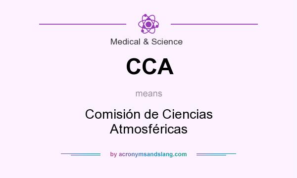 What does CCA mean? It stands for Comisión de Ciencias Atmosféricas
