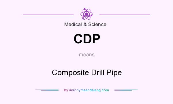 What does CDP mean? It stands for Composite Drill Pipe