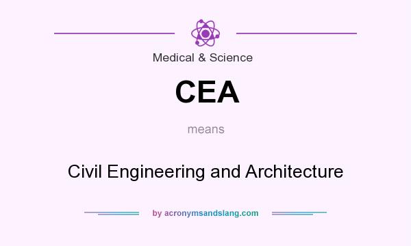 What does CEA mean? It stands for Civil Engineering and Architecture