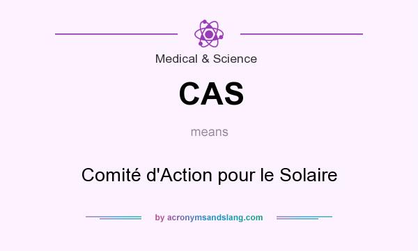 What does CAS mean? It stands for Comité d`Action pour le Solaire