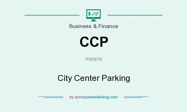 What does CCP mean? It stands for City Center Parking
