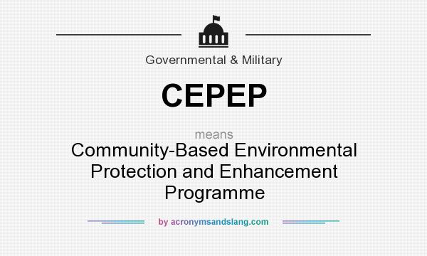 What does CEPEP mean? It stands for Community-Based Environmental Protection and Enhancement Programme