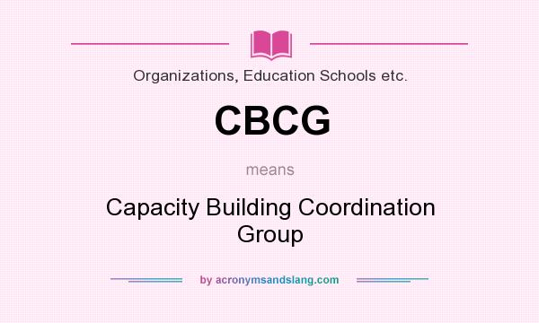 What does CBCG mean? It stands for Capacity Building Coordination Group