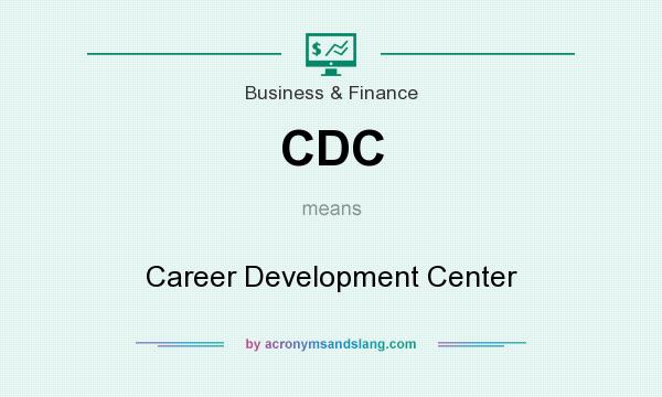 What does CDC mean? It stands for Career Development Center