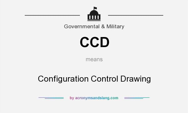 What does CCD mean? It stands for Configuration Control Drawing
