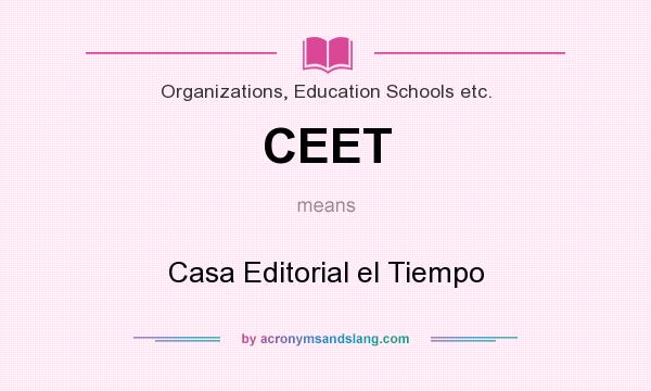 What does CEET mean? It stands for Casa Editorial el Tiempo