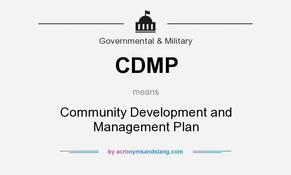What does CDMP mean? It stands for Community Development and Management Plan