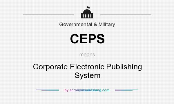What does CEPS mean? It stands for Corporate Electronic Publishing System