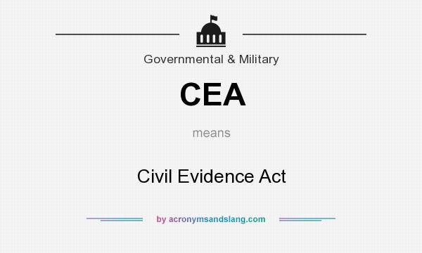 What does CEA mean? It stands for Civil Evidence Act