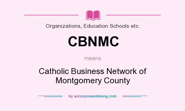 What does CBNMC mean? It stands for Catholic Business Network of Montgomery County