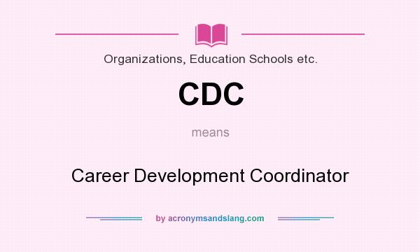 What does CDC mean? It stands for Career Development Coordinator