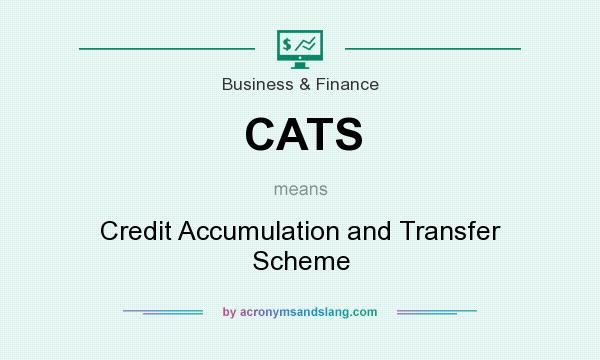 What does CATS mean? It stands for Credit Accumulation and Transfer Scheme
