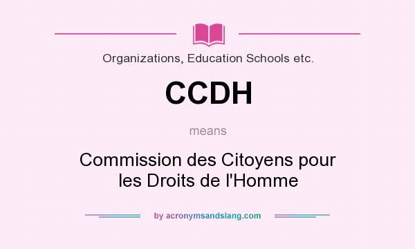 What does CCDH mean? It stands for Commission des Citoyens pour les Droits de l`Homme