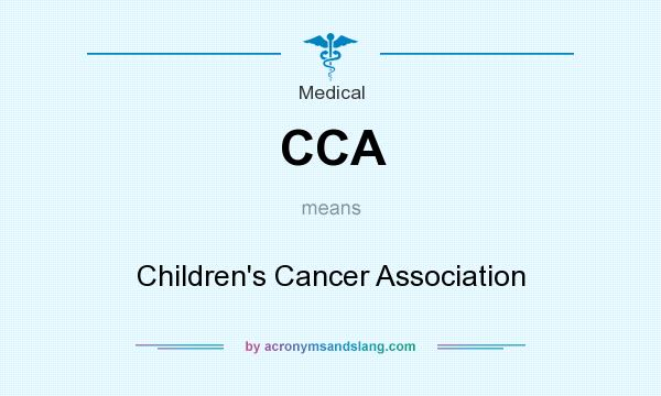 What does CCA mean? It stands for Children`s Cancer Association