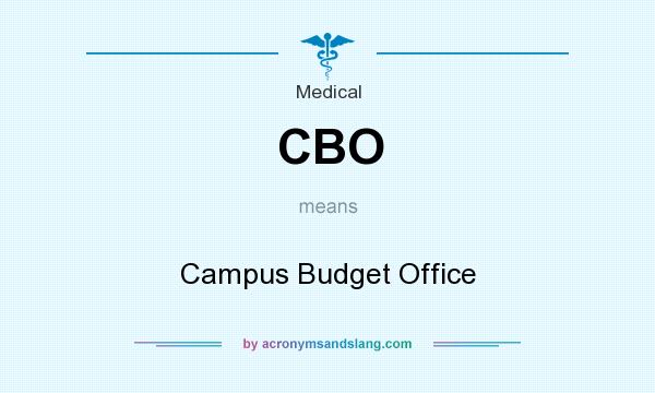 What does CBO mean? It stands for Campus Budget Office