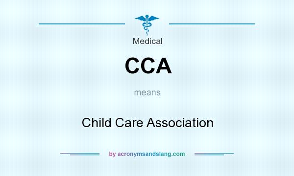 What does CCA mean? It stands for Child Care Association