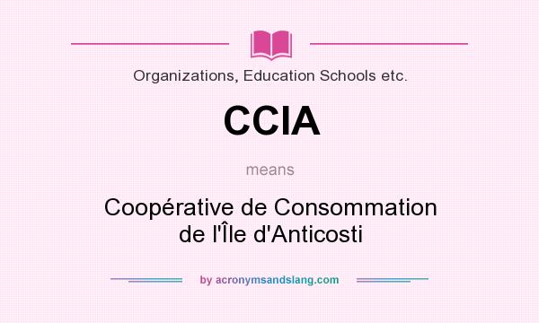 What does CCIA mean? It stands for Coopérative de Consommation de l`Île d`Anticosti