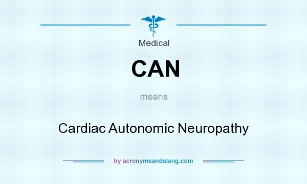 What does CAN mean? It stands for Cardiac Autonomic Neuropathy