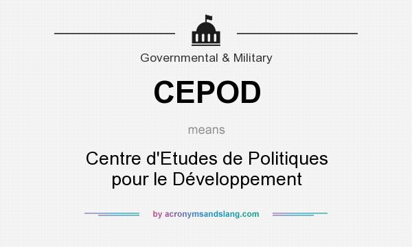 What does CEPOD mean? It stands for Centre d`Etudes de Politiques pour le Développement