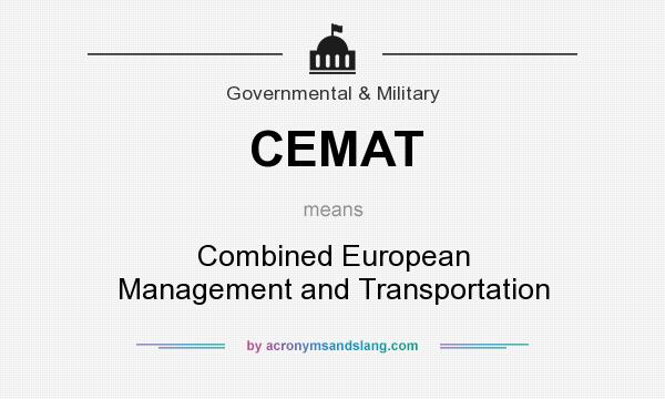 What does CEMAT mean? It stands for Combined European Management and Transportation