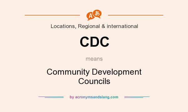 What does CDC mean? It stands for Community Development Councils