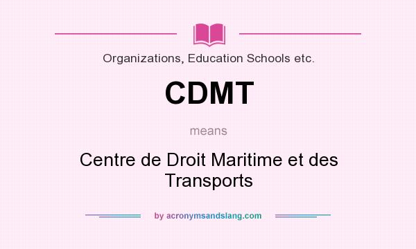 What does CDMT mean? It stands for Centre de Droit Maritime et des Transports