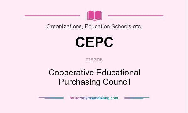 What does CEPC mean? It stands for Cooperative Educational Purchasing Council