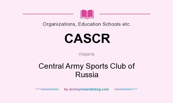 What does CASCR mean? It stands for Central Army Sports Club of Russia