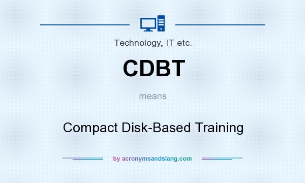 What does CDBT mean? It stands for Compact Disk-Based Training