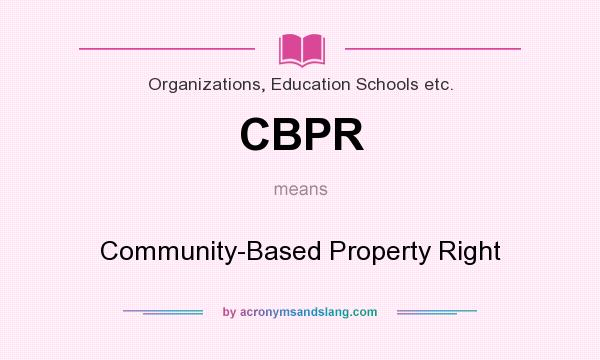 What does CBPR mean? It stands for Community-Based Property Right
