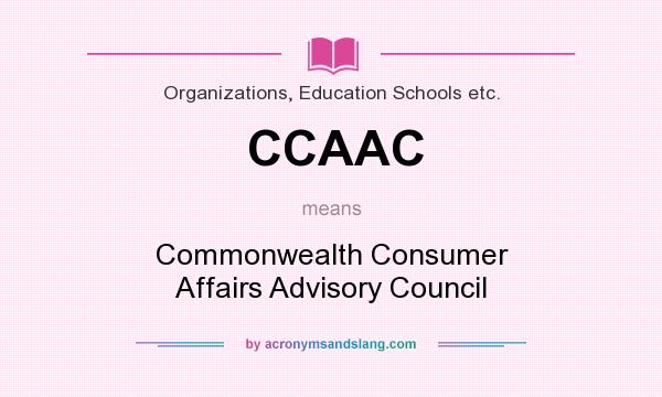 What does CCAAC mean? It stands for Commonwealth Consumer Affairs Advisory Council