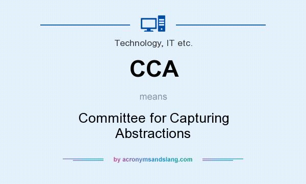 What does CCA mean? It stands for Committee for Capturing Abstractions