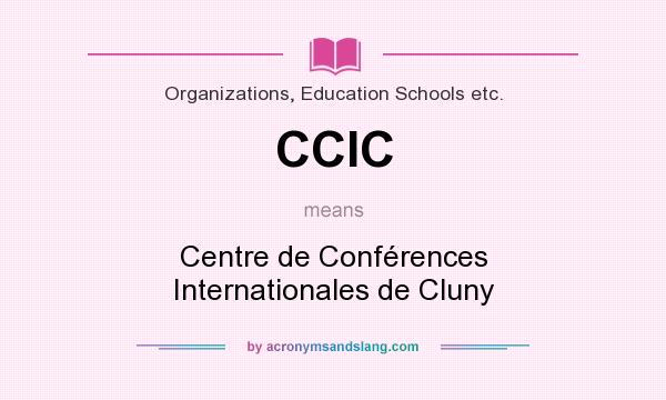 What does CCIC mean? It stands for Centre de Conférences Internationales de Cluny