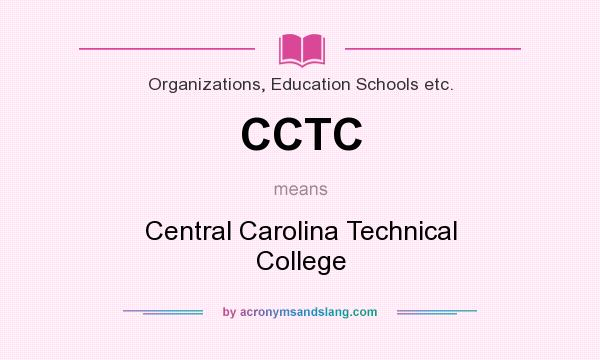 What does CCTC mean? It stands for Central Carolina Technical College