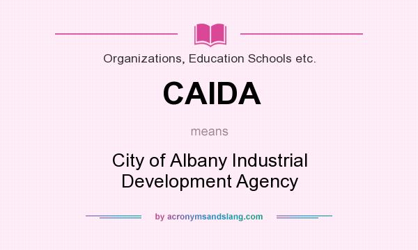 What does CAIDA mean? It stands for City of Albany Industrial Development Agency