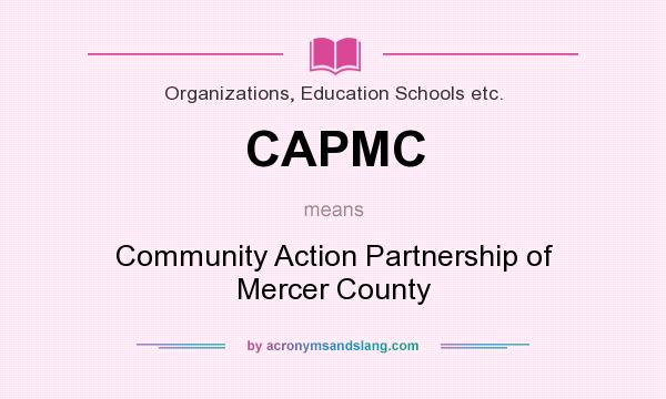 What does CAPMC mean? It stands for Community Action Partnership of Mercer County