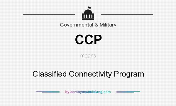 What does CCP mean? It stands for Classified Connectivity Program