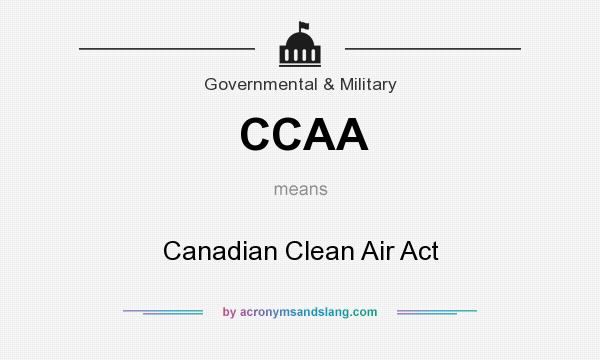 What does CCAA mean? It stands for Canadian Clean Air Act