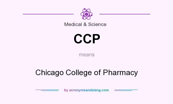 What does CCP mean? It stands for Chicago College of Pharmacy