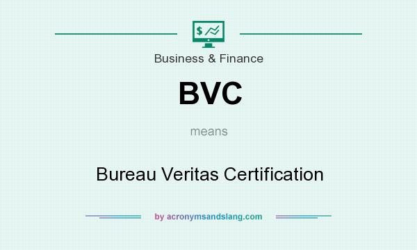 What does BVC mean? It stands for Bureau Veritas Certification