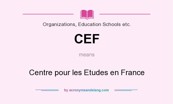 What does CEF mean? It stands for Centre pour les Etudes en France
