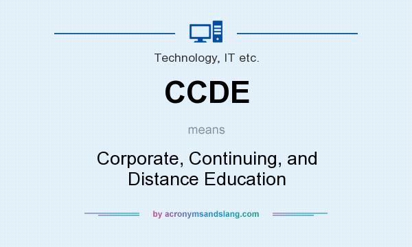 What does CCDE mean? It stands for Corporate, Continuing, and Distance Education